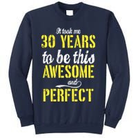 Took Me 30 Years To Be This Awesome And Perfect Sweatshirt