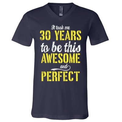 Took Me 30 Years To Be This Awesome And Perfect V-Neck T-Shirt