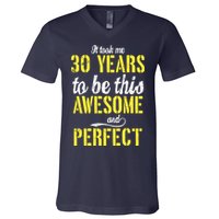 Took Me 30 Years To Be This Awesome And Perfect V-Neck T-Shirt