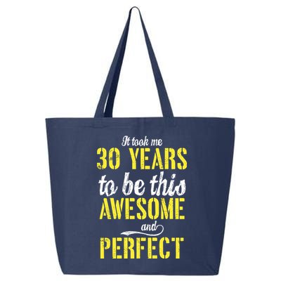 Took Me 30 Years To Be This Awesome And Perfect 25L Jumbo Tote