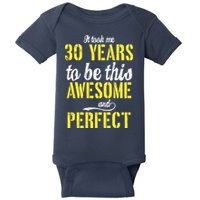 Took Me 30 Years To Be This Awesome And Perfect Baby Bodysuit