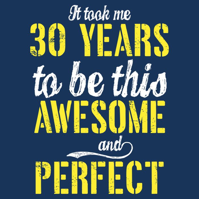 Took Me 30 Years To Be This Awesome And Perfect Baby Bodysuit