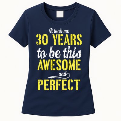 Took Me 30 Years To Be This Awesome And Perfect Womens T-Shirt