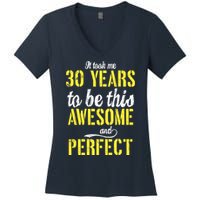 Took Me 30 Years To Be This Awesome And Perfect Women's V-Neck T-Shirt