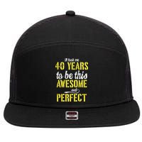 Took Me 40 Years To Be This Awesome And Perfect 7 Panel Mesh Trucker Snapback Hat