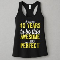 Took Me 40 Years To Be This Awesome And Perfect Womens Tank Top