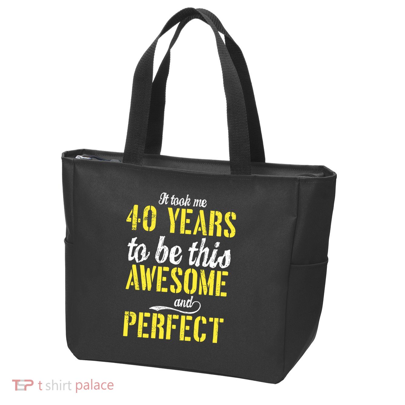 Took Me 40 Years To Be This Awesome And Perfect Zip Tote Bag