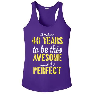 Took Me 40 Years To Be This Awesome And Perfect Ladies PosiCharge Competitor Racerback Tank