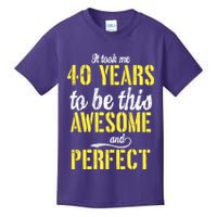 Took Me 40 Years To Be This Awesome And Perfect Kids T-Shirt