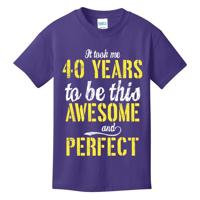 Took Me 40 Years To Be This Awesome And Perfect Kids T-Shirt