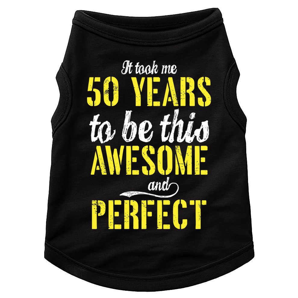 Took Me 50 Years To Be This Awesome And Perfect Doggie Tank