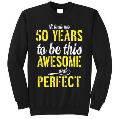 Took Me 50 Years To Be This Awesome And Perfect Sweatshirt