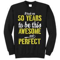 Took Me 50 Years To Be This Awesome And Perfect Sweatshirt