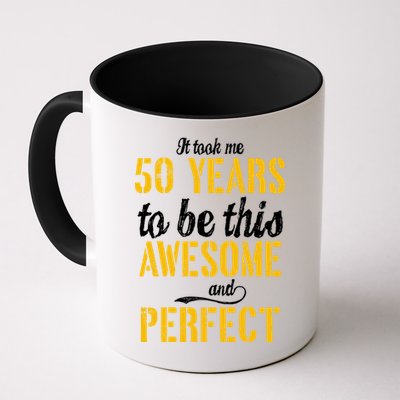 Took Me 50 Years To Be This Awesome And Perfect Mug