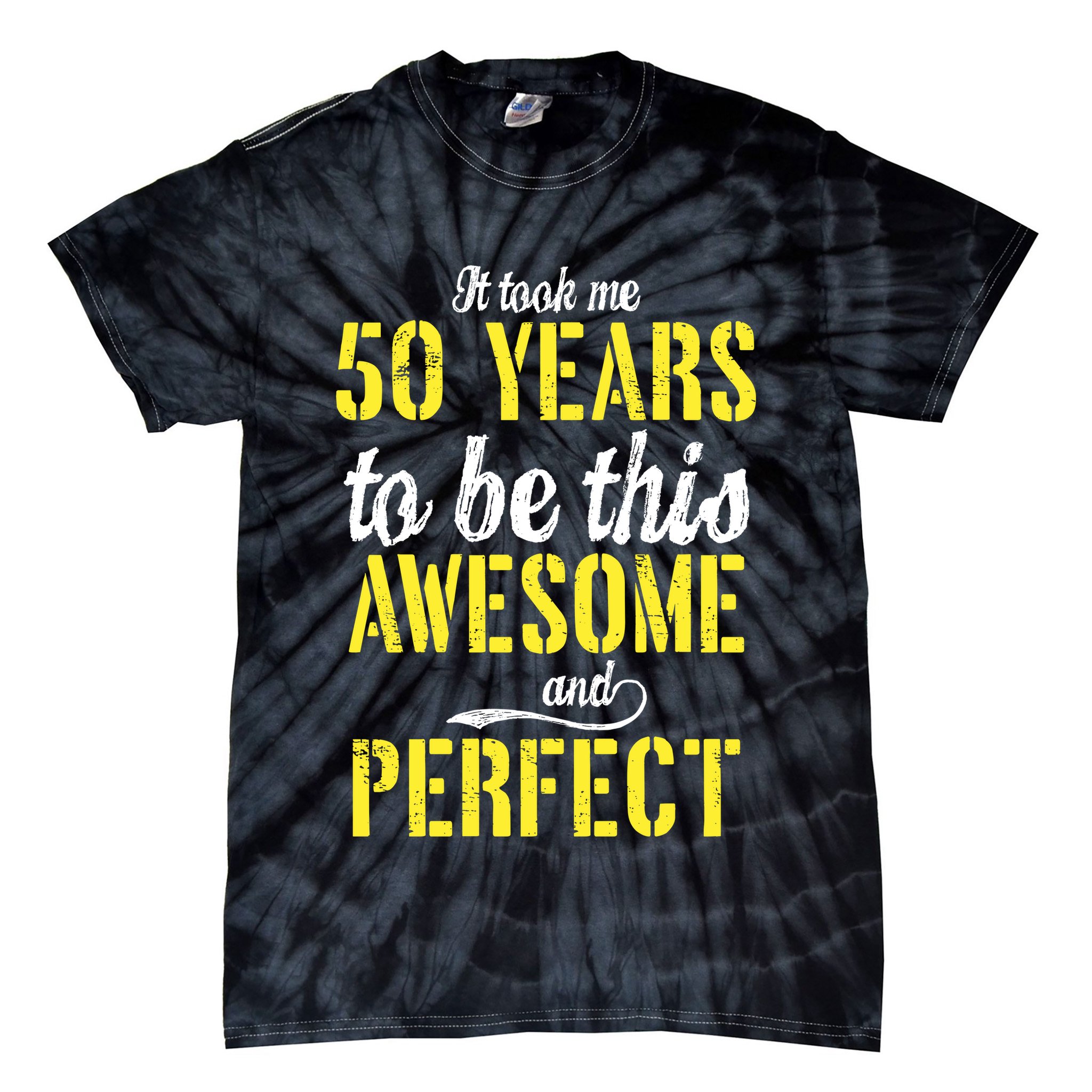 Took Me 50 Years To Be This Awesome And Perfect Tie-Dye T-Shirt