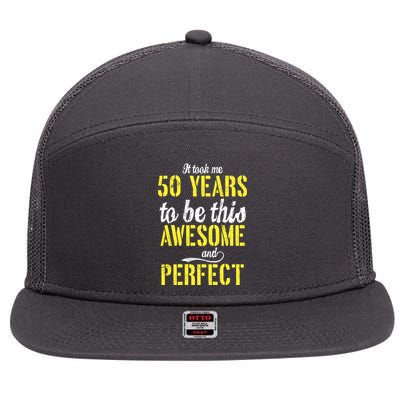 Took Me 50 Years To Be This Awesome And Perfect 7 Panel Mesh Trucker Snapback Hat