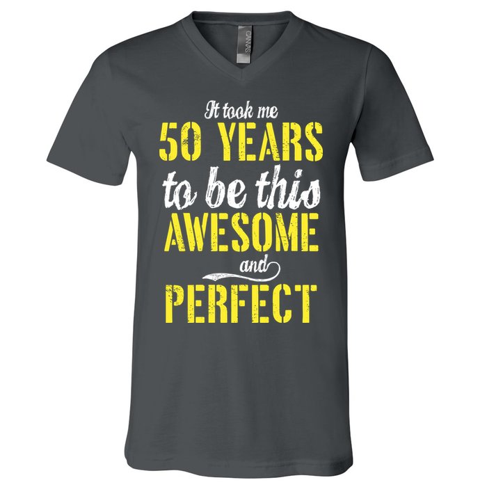 Took Me 50 Years To Be This Awesome And Perfect V-Neck T-Shirt