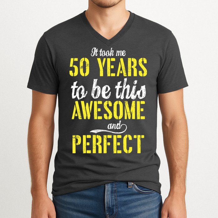 Took Me 50 Years To Be This Awesome And Perfect V-Neck T-Shirt