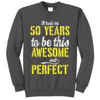 Took Me 50 Years To Be This Awesome And Perfect Tall Sweatshirt