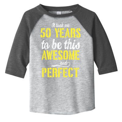 Took Me 50 Years To Be This Awesome And Perfect Toddler Fine Jersey T-Shirt
