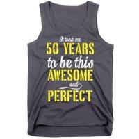 Took Me 50 Years To Be This Awesome And Perfect Tank Top