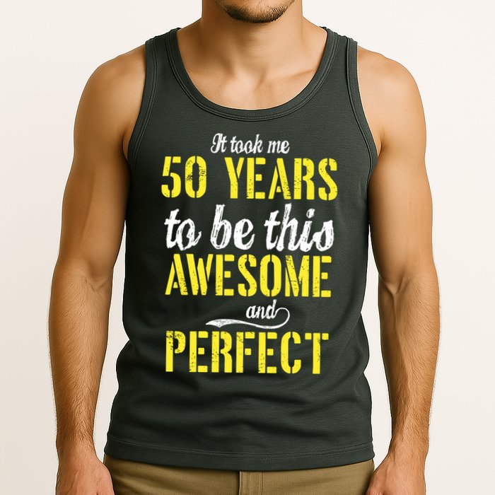 Took Me 50 Years To Be This Awesome And Perfect Tank Top