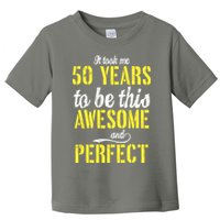 Took Me 50 Years To Be This Awesome And Perfect Toddler T-Shirt