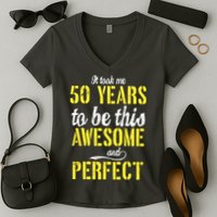 Took Me 50 Years To Be This Awesome And Perfect Women's V-Neck T-Shirt