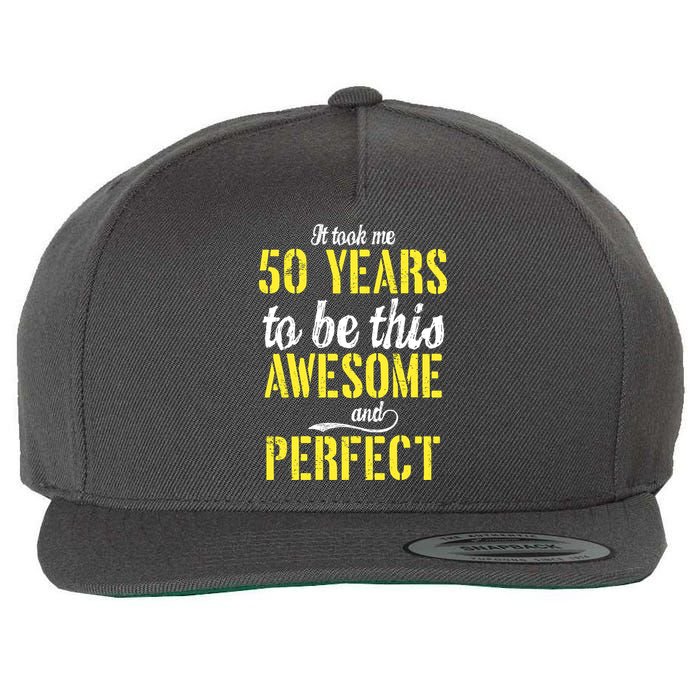 Took Me 50 Years To Be This Awesome And Perfect Wool Snapback Cap