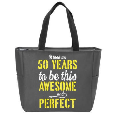 Took Me 50 Years To Be This Awesome And Perfect Zip Tote Bag