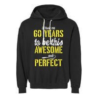 Took Me 60 Years To Be This Awesome And Perfect Garment-Dyed Fleece Hoodie