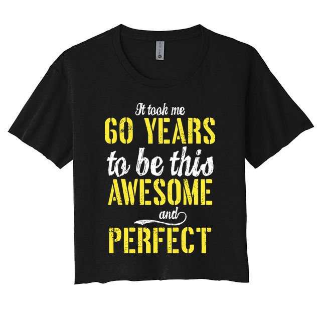Took Me 60 Years To Be This Awesome And Perfect Crop Top