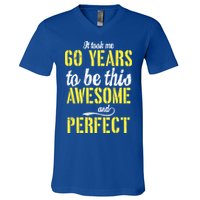 Took Me 60 Years To Be This Awesome And Perfect V-Neck T-Shirt