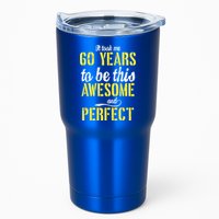 Took Me 60 Years To Be This Awesome And Perfect Tumbler