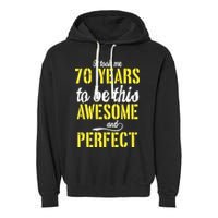 Took Me 70 Years To Be This Awesome And Perfect Garment-Dyed Fleece Hoodie