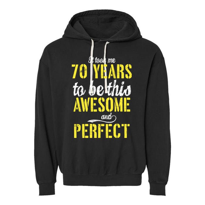 Took Me 70 Years To Be This Awesome And Perfect Garment-Dyed Fleece Hoodie