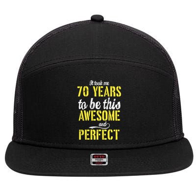 Took Me 70 Years To Be This Awesome And Perfect 7 Panel Mesh Trucker Snapback Hat