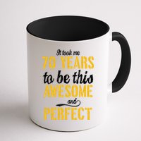 Took Me 70 Years To Be This Awesome And Perfect Mug