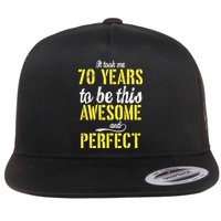 Took Me 70 Years To Be This Awesome And Perfect Flat Bill Trucker Hat