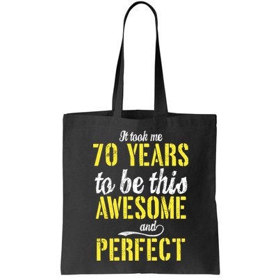 Took Me 70 Years To Be This Awesome And Perfect Bag