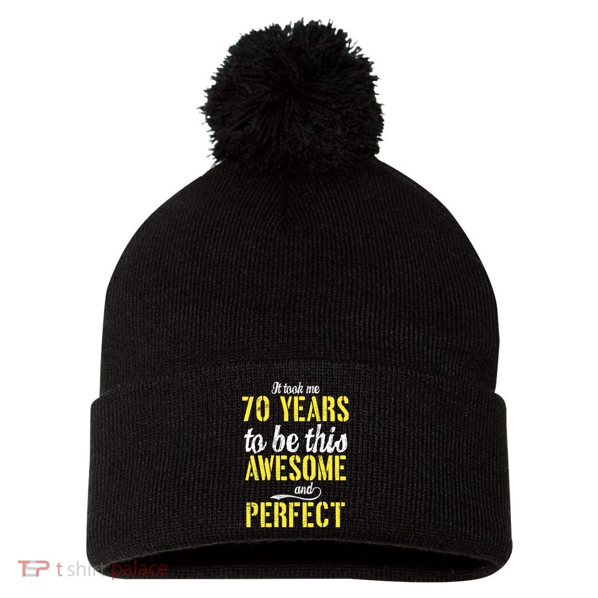 Took Me 70 Years To Be This Awesome And Perfect Pom Pom 12in Knit Beanie