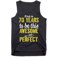 Took Me 70 Years To Be This Awesome And Perfect Tank Top
