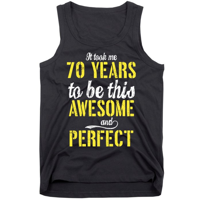 Took Me 70 Years To Be This Awesome And Perfect Tank Top