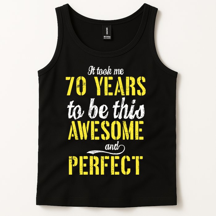 Took Me 70 Years To Be This Awesome And Perfect Tank Top