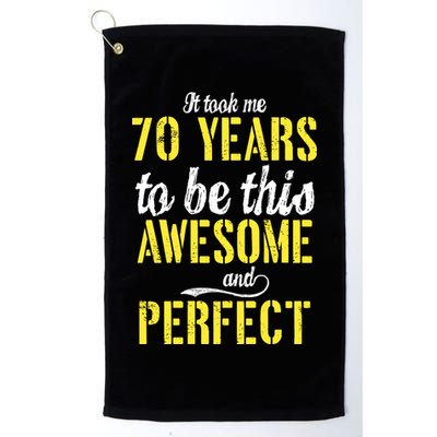 Took Me 70 Years To Be This Awesome And Perfect Golf Towel
