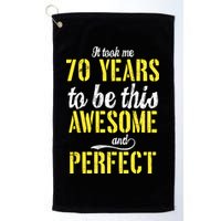 Took Me 70 Years To Be This Awesome And Perfect Golf Towel