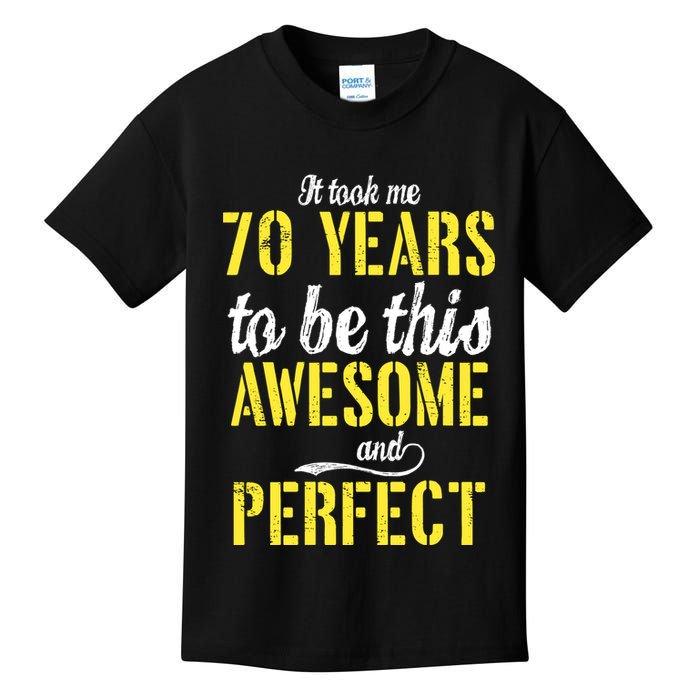 Took Me 70 Years To Be This Awesome And Perfect Kids T-Shirt