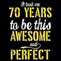 Took Me 70 Years To Be This Awesome And Perfect Kids T-Shirt