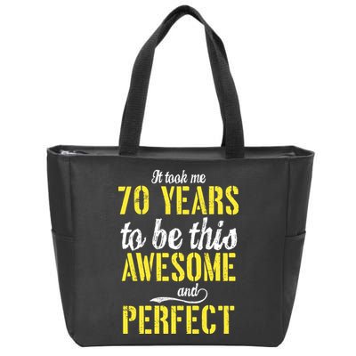 Took Me 70 Years To Be This Awesome And Perfect Zip Tote Bag