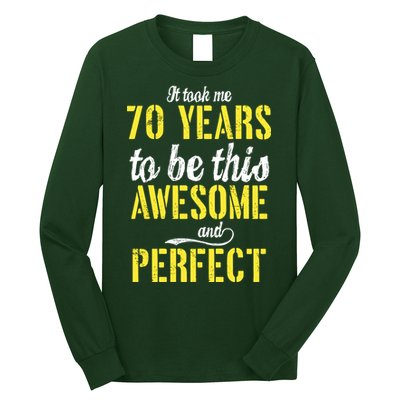 Took Me 70 Years To Be This Awesome And Perfect Long Sleeve Shirt